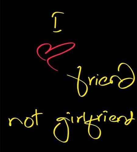 i love friend not girlfriend