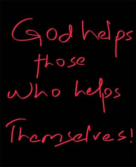 God Helps those who Help Themselves