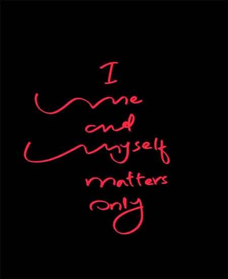 I Me and Myself Matters Only