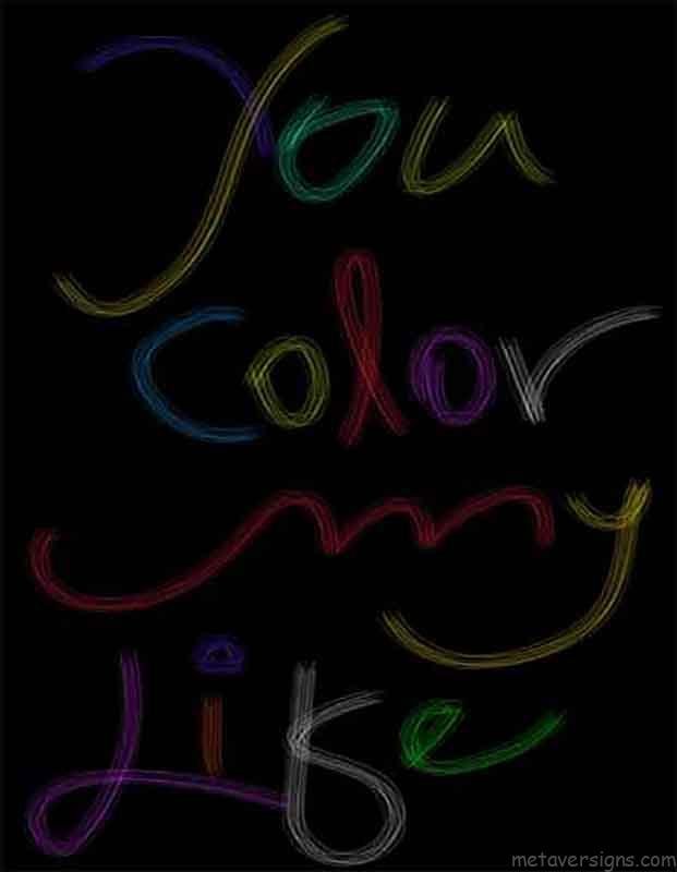 Romantic images of valentines day. 
You color my life is written in multicolor