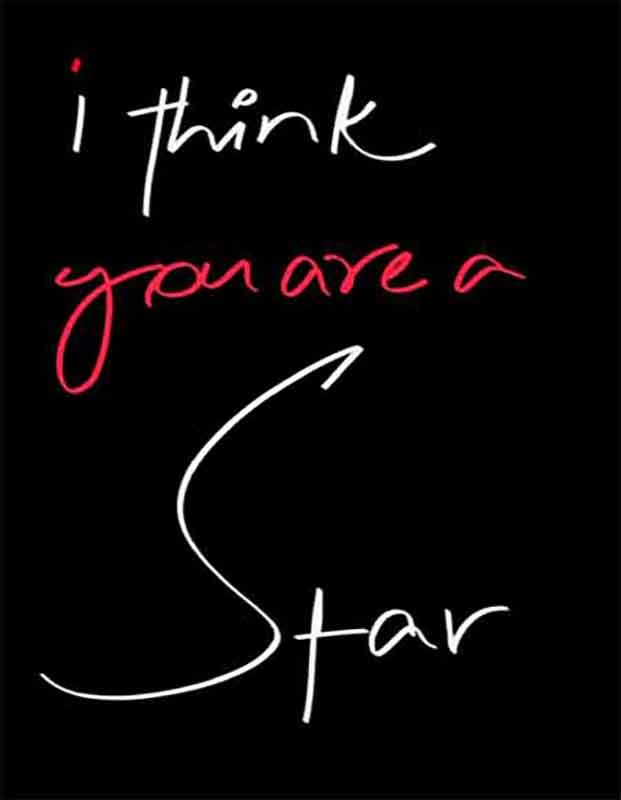 I think you are a star. Quote written in white and red handwriting font style
